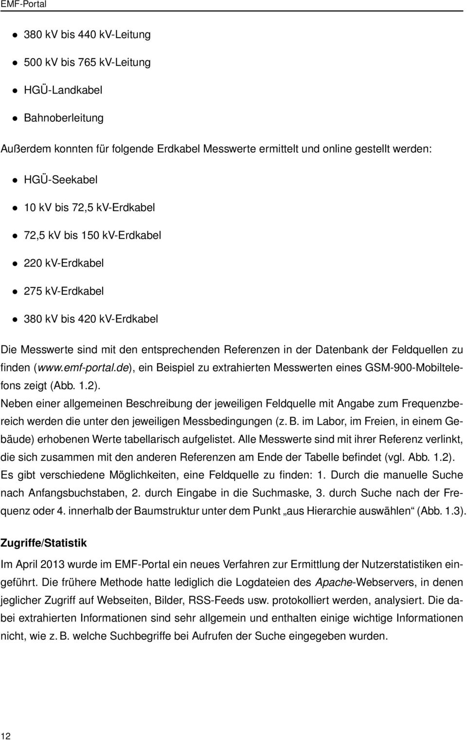 finden (www.emf-portal.de), ein Beispiel zu extrahierten Messwerten eines GSM-900-Mobiltelefons zeigt (Abb. 1.2).