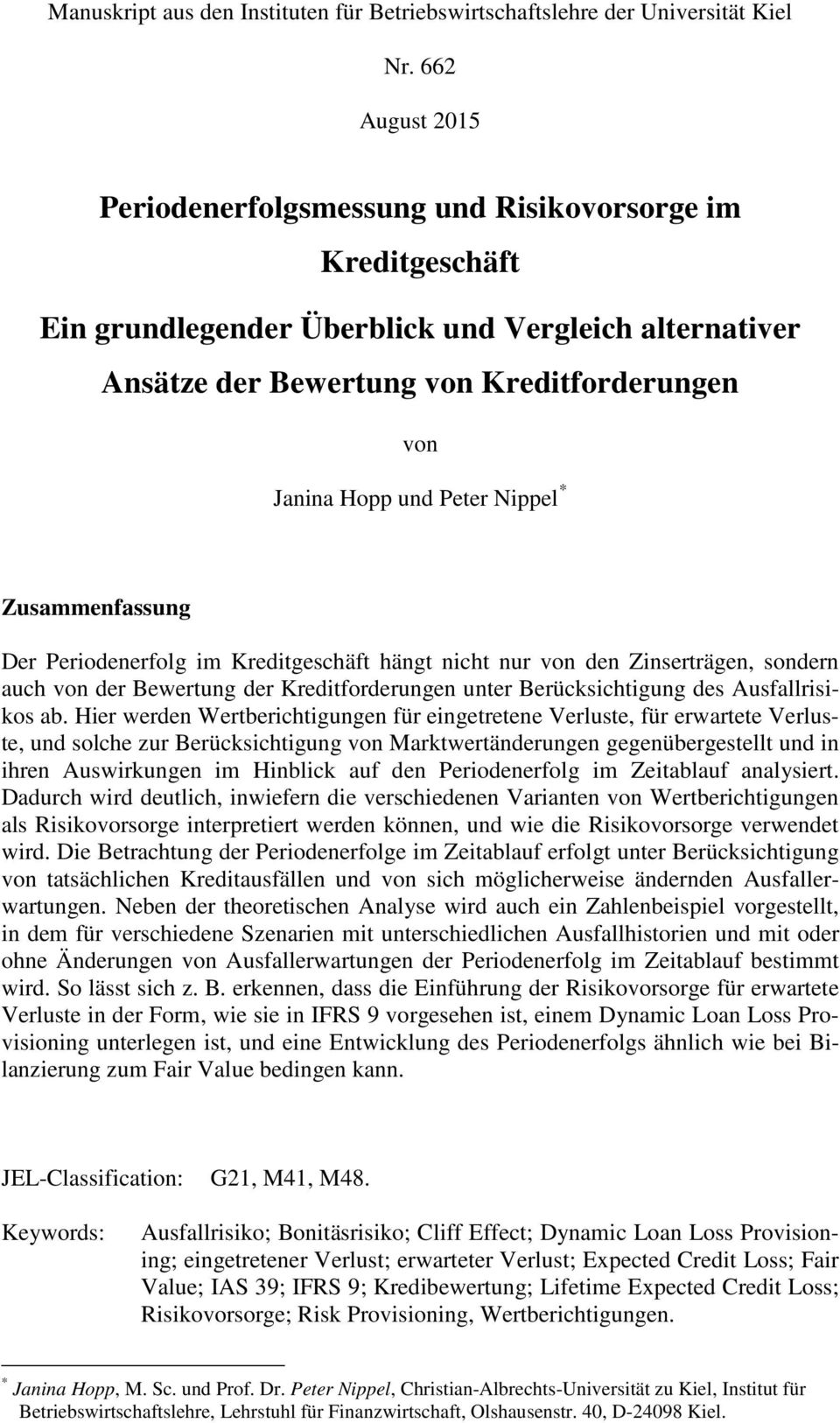 * Zusammenfassung Der Periodenerfolg im Kredigeschäf häng nich nur von den Zinserrägen, sondern auch von der Bewerung der Krediforderungen uner Berücksichigung des Ausfallrisikos ab.