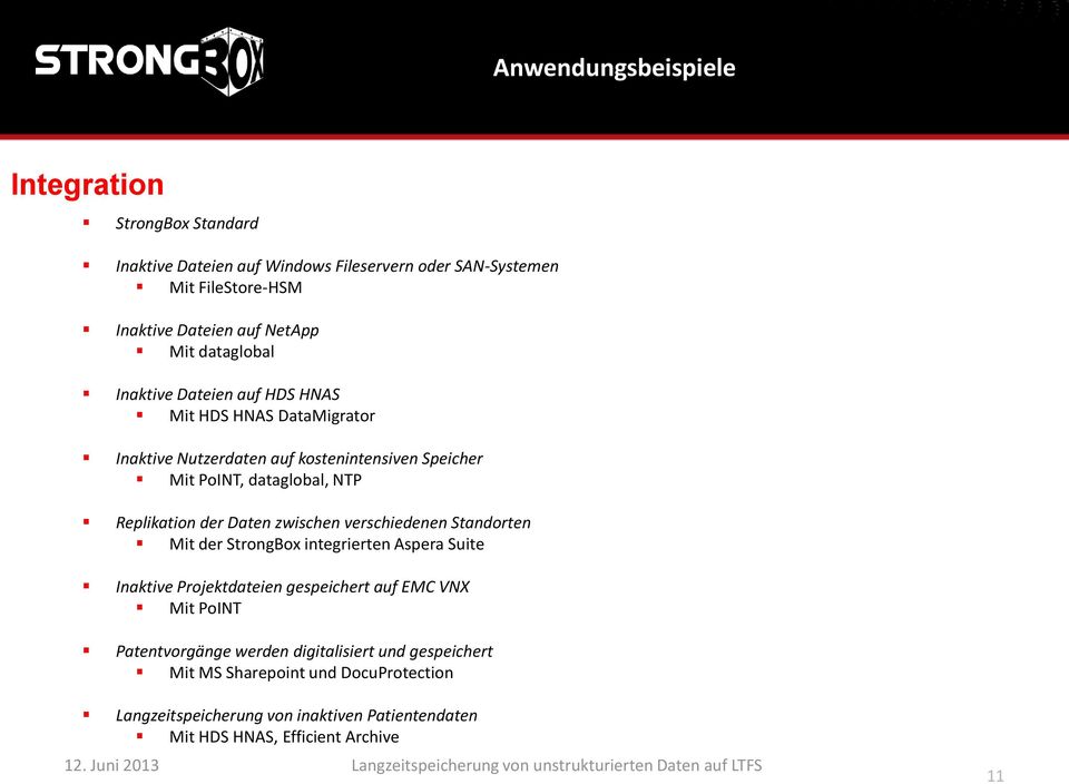 Replikation der Daten zwischen verschiedenen Standorten Mit der StrongBox integrierten Aspera Suite Inaktive Projektdateien gespeichert auf EMC VNX Mit PoINT