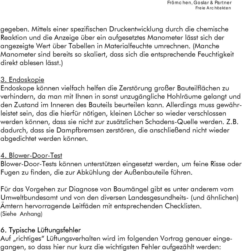 (Manche Manometer sind bereits so skaliert, dass sich die entsprechende Feuchtigkeit direkt ablesen lässt.) 3.