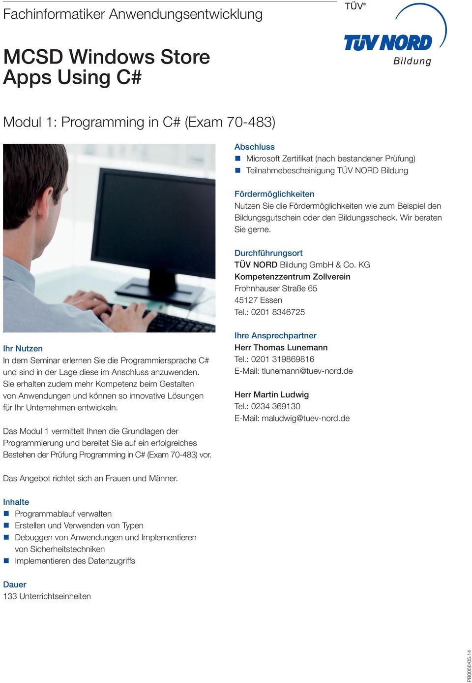 Das Modul 1 vermittelt Ihnen die Grundlagen der Programmierung und bereitet Sie auf ein erfolgreiches Bestehen der Prüfung Programming in C# (Exam 70-483) vor.