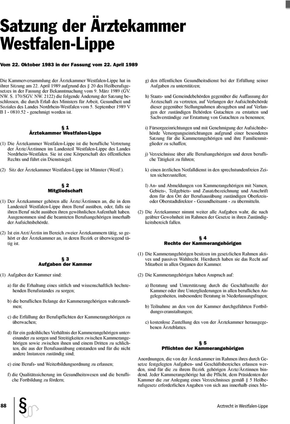 S. 170/SGV. NW. 2122) die folgende Änderung der Satzung beschlossen, die durch Erlaß des Ministers für Arbeit, Gesundheit und Soziales des Landes Nordrhein-Westfalen vom 5.