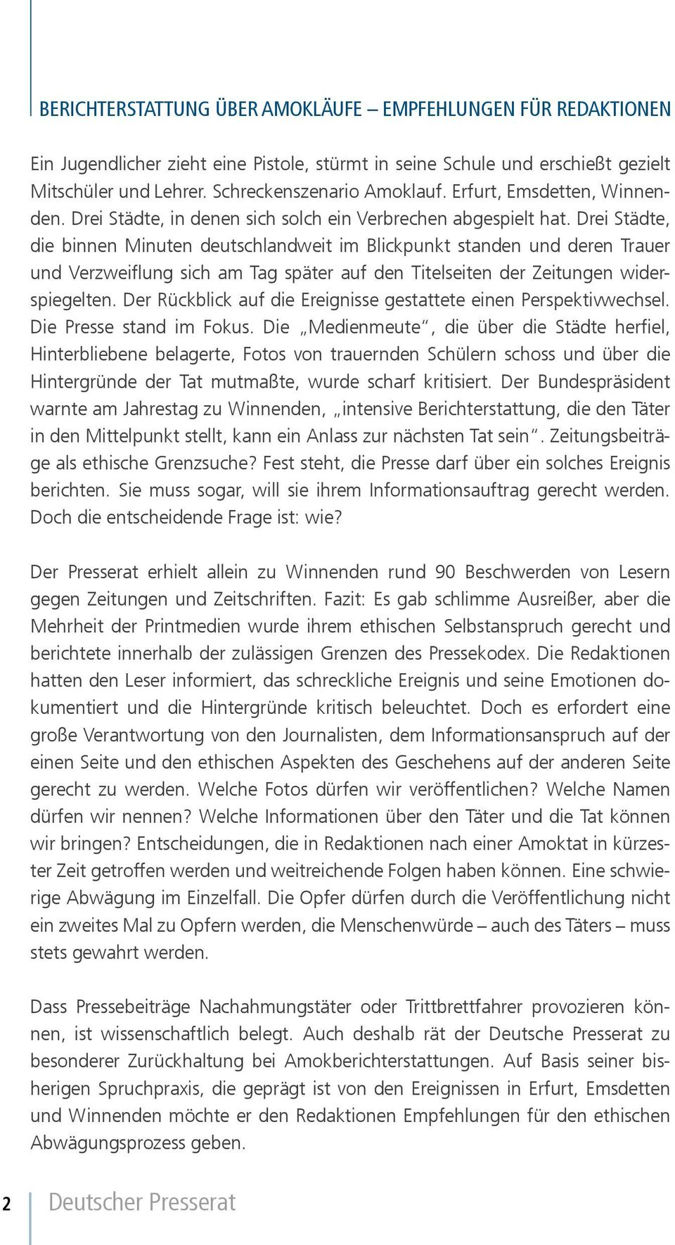 Drei Städte, die binnen Minuten deutschlandweit im Blickpunkt standen und deren Trauer und Verzweiflung sich am Tag später auf den Titelseiten der Zeitungen widerspiegelten.