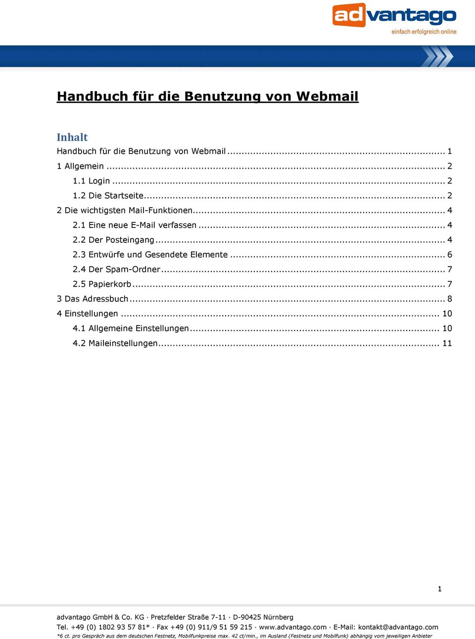 .. 4 2.2 Der Posteingang... 4 2.3 Entwürfe und Gesendete Elemente... 6 2.4 Der Spam-Ordner... 7 2.