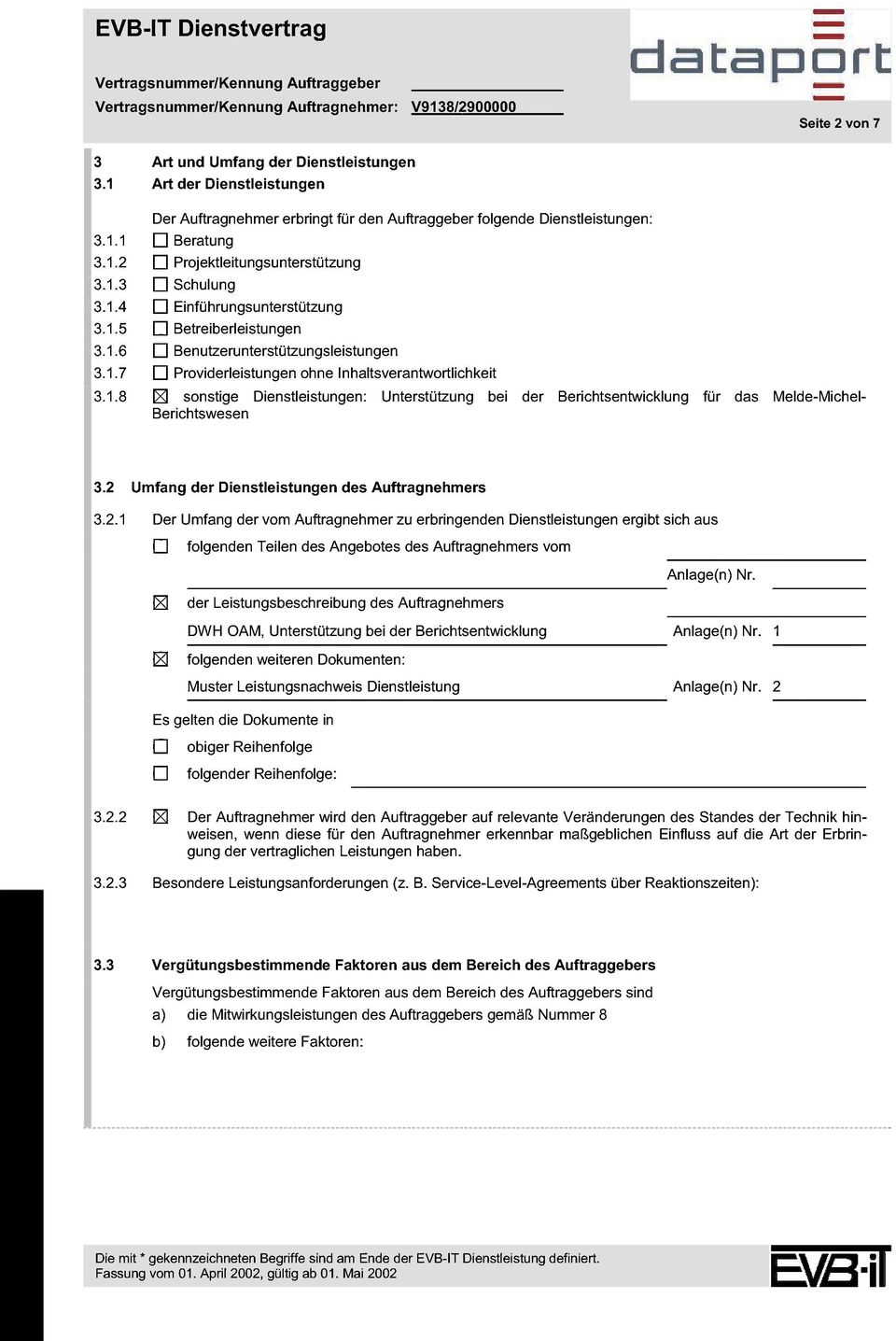 1.6 D Benutzerunterstützungsleistungen.1.7 G Providerleistungen ohne Inhaltsverantwortlihkeit.1.8 G sonstige Dienstleistungen: Unterstützung bei der Berihtsentwiklung für das elde-ihel- Berihtswesen.