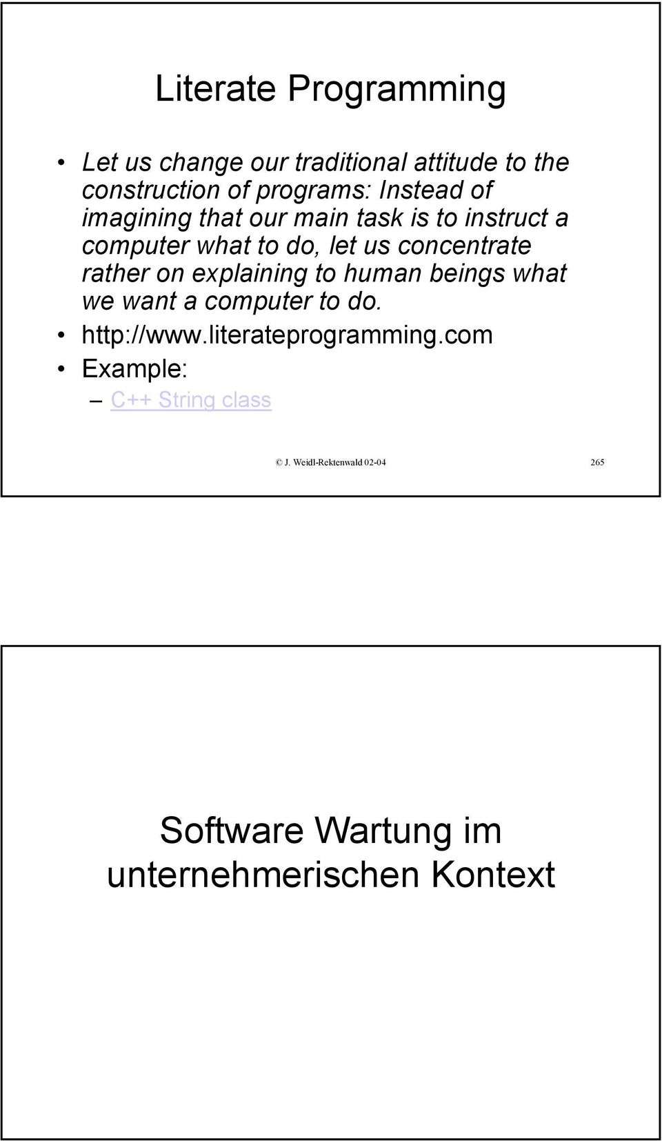 rather on explaining to human beings what we want a computer to do. http://www.literateprogramming.