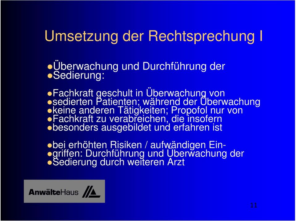 nur von Fachkraft zu verabreichen, die insofern besonders ausgebildet und erfahren ist bei