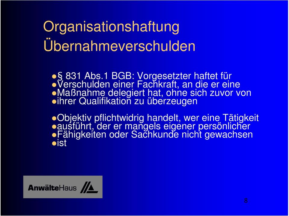 delegiert hat, ohne sich zuvor von ihrer Qualifikation zu überzeugen Objektiv