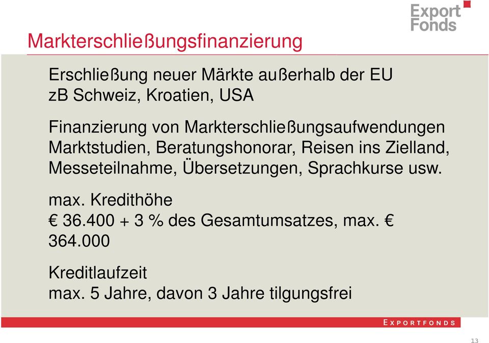 Beratungshonorar, Reisen ins Zielland, Messeteilnahme, Übersetzungen, Sprachkurse usw. max.