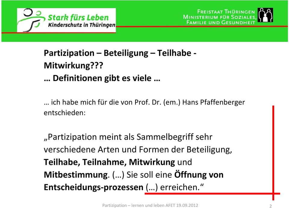 ) Hans Pfaffenberger entschieden: Partizipation meint als Sammelbegriff sehr verschiedene