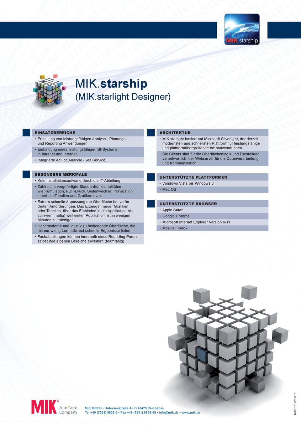 Analyse (Self Service) ARCHITEKTUR MIK.starlight basiert auf Microsoft Silverlight, der derzeit modernsten und schnellsten Plattform für leistungsfähige und plattformübergreifende Webanwendungen.