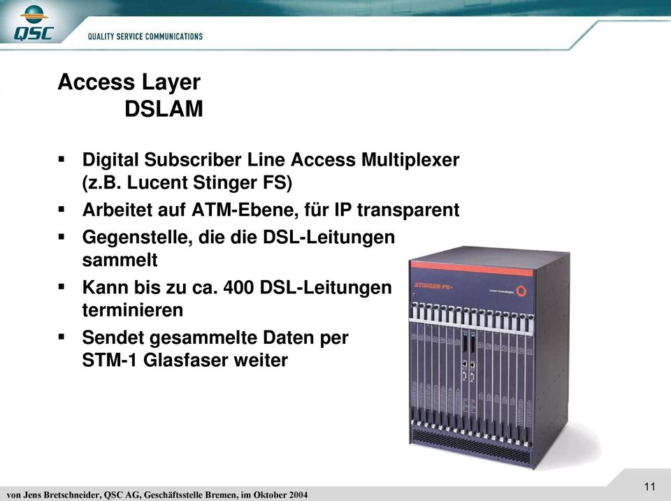 auf ATM-Ebene, für IP transparent Gegenstelle, die die