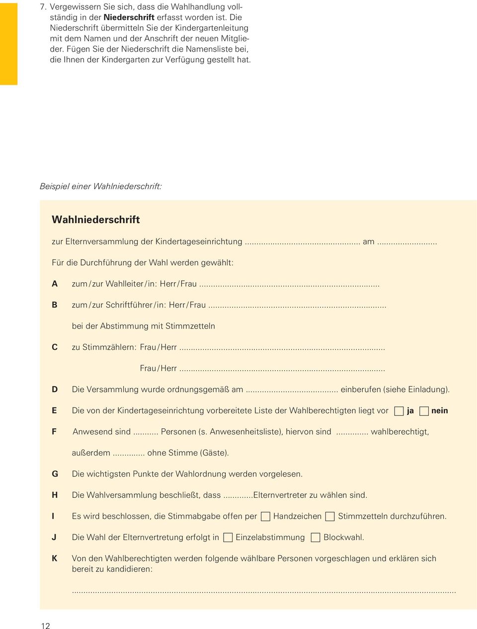 Fügen Sie der Niederschrift die Namensliste bei, die Ihnen der Kindergarten zur Verfügung gestet hat.