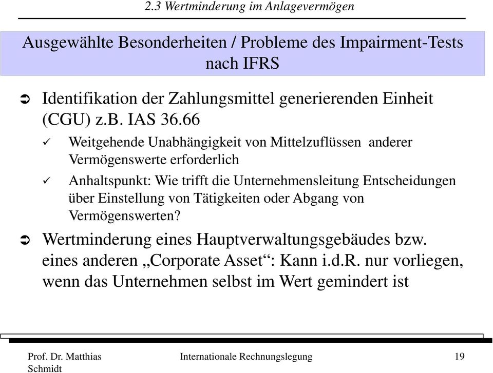 Entscheidungen über Einstellung von Tätigkeiten oder Abgang von Vermögenswerten? Wertminderung eines Hauptverwaltungsgebäudes bzw.