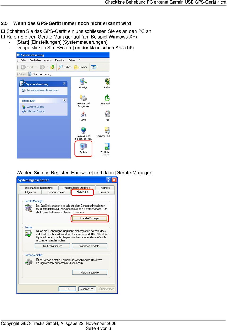 Rufen Sie den Geräte Manager auf (am Beispiel Windows XP): - [Start] [Einstellungen]