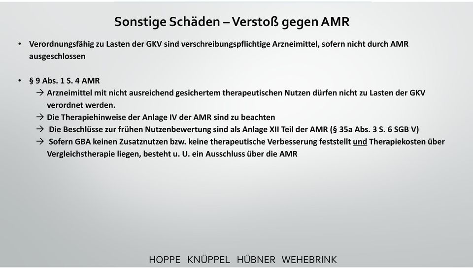 Die Therapiehinweise der Anlage IV der AMR sind zu beachten Die Beschlüsse zur frühen Nutzenbewertung sind als Anlage XII Teil der AMR ( 35a Abs. 3 S.