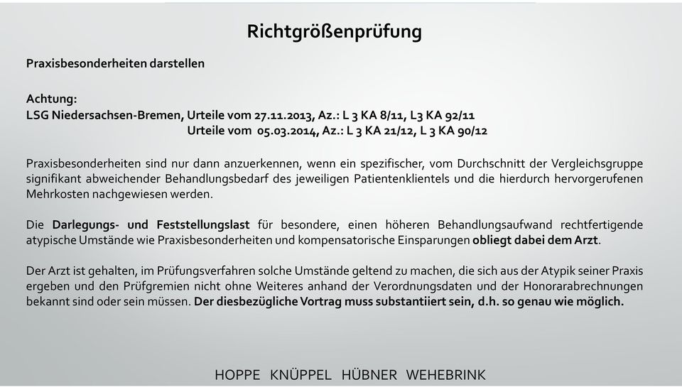 Patientenklientels und die hierdurch hervorgerufenen Mehrkosten nachgewiesen werden.