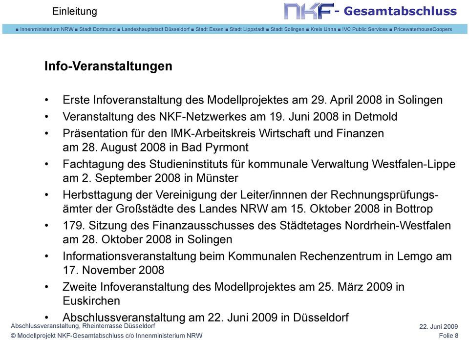 September 2008 in Münster Herbsttagung der Vereinigung der Leiter/innnen der Rechnungsprüfungsämter der Großstädte des Landes NRW am 15. Oktober 2008 in Bottrop 179.