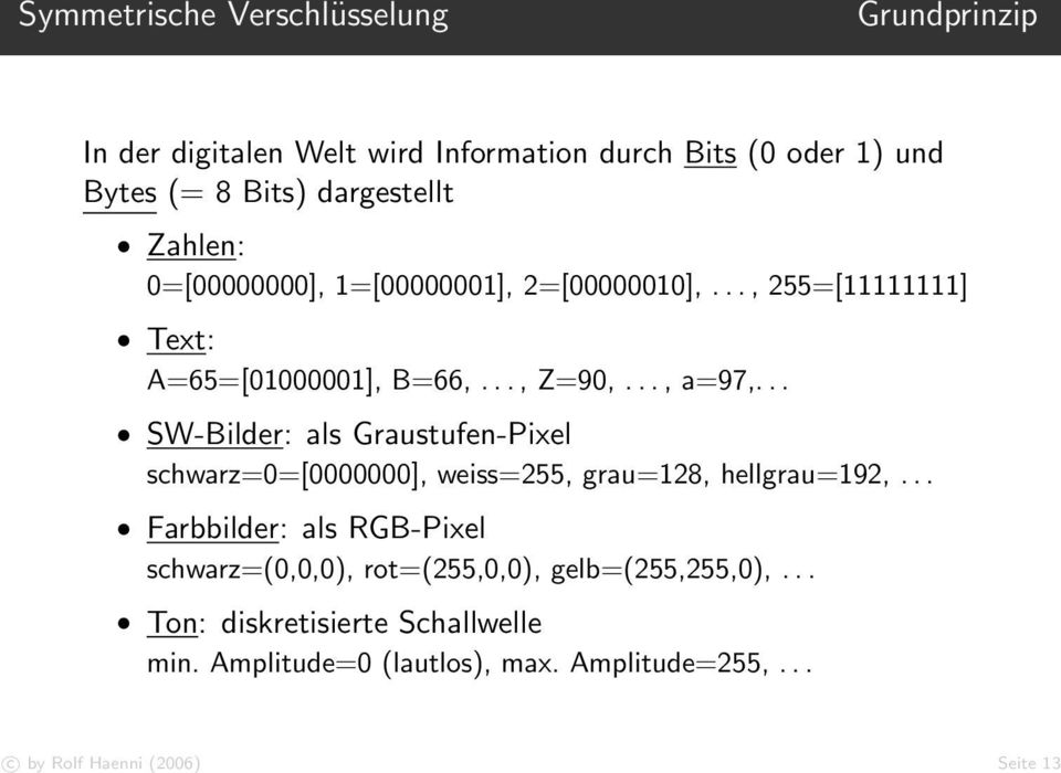 .., a=97,... SW-Bilder: als Graustufen-Pixel schwarz=0=[0000000], weiss=255, grau=128, hellgrau=192,.