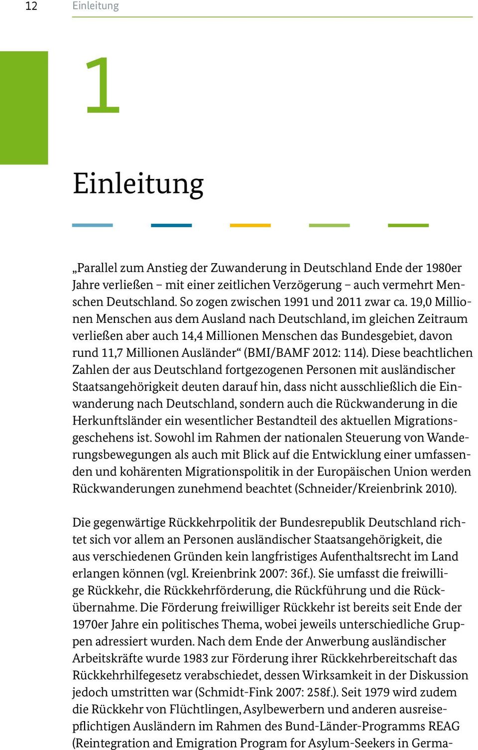 19,0 Millionen Menschen aus dem Ausland nach Deutschland, im gleichen Zeitraum verließen aber auch 14,4 Millionen Menschen das Bundesgebiet, davon rund 11,7 Millionen Ausländer (BMI/BAMF 2012: 114).