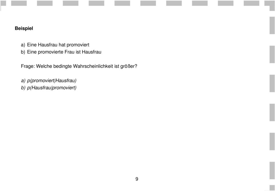 Welche bedingte Wahrscheinlichkeit ist größer?