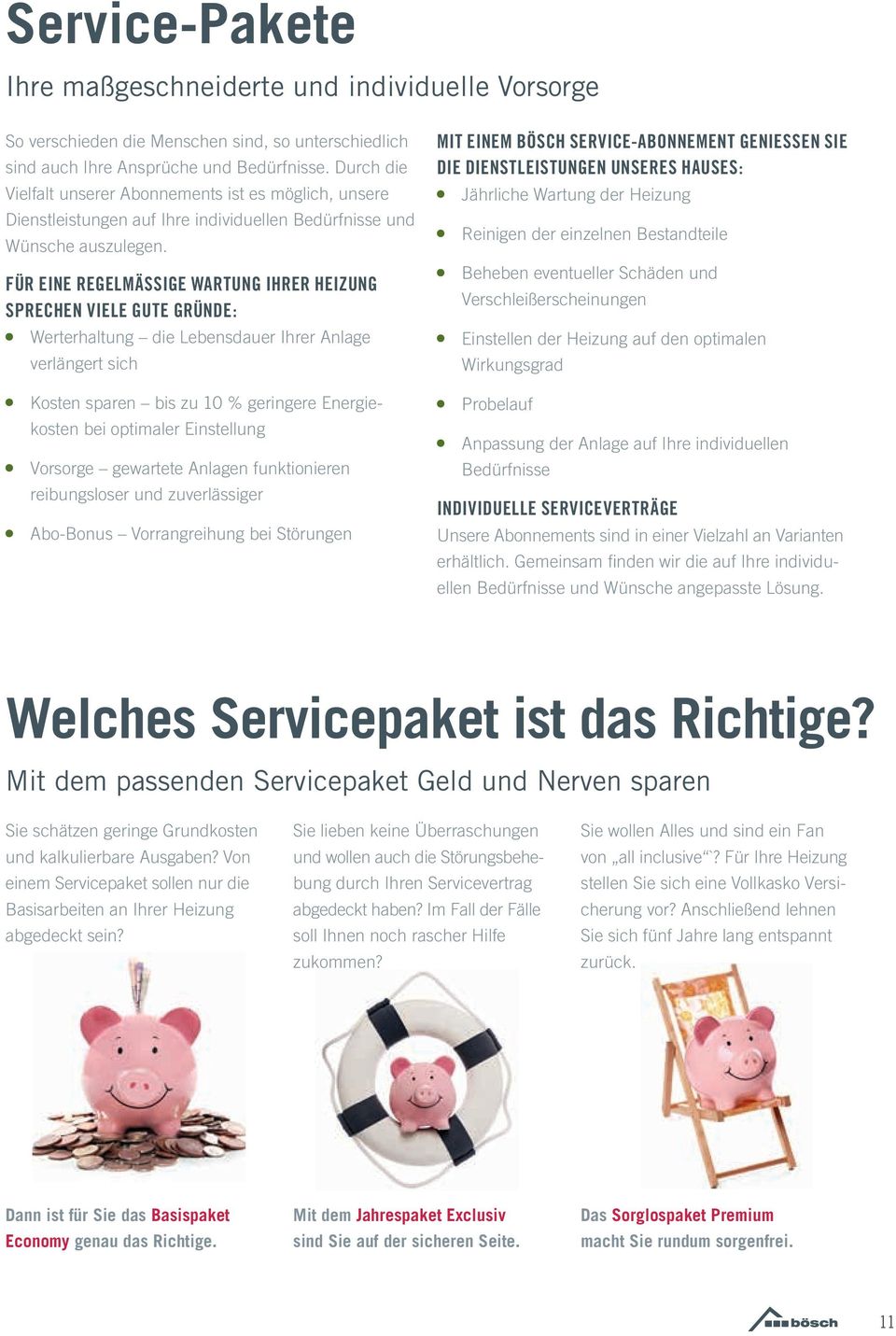 FÜR EINE REGELMÄSSIGE WARTUNG IHRER HEIZUNG SPRECHEN VIELE GUTE GRÜNDE: Werterhaltung die Lebensdauer Ihrer Anlage verlängert sich Kosten sparen bis zu 10 % geringere Energiekosten bei optimaler