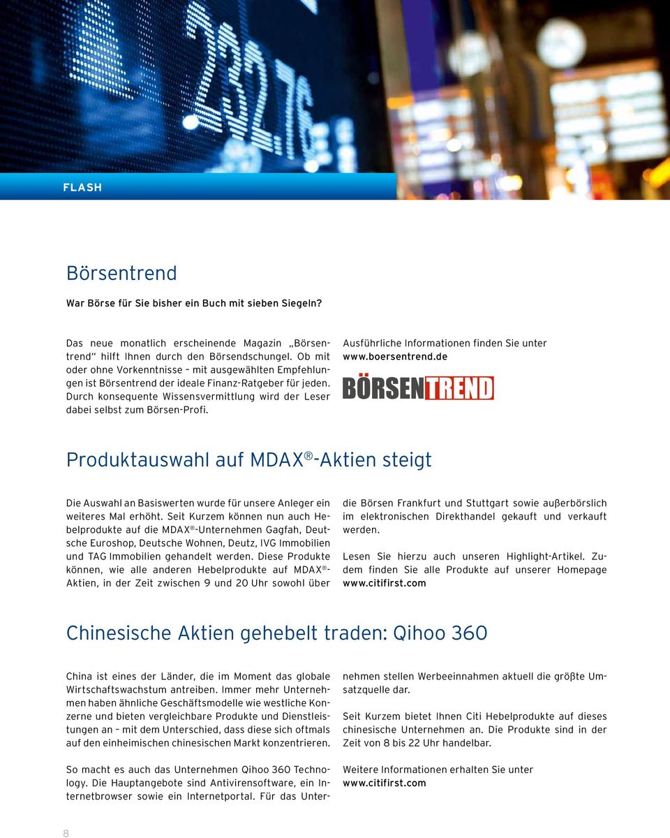 Ausführliche Informationen finden Sie unter www.boersentrend.de Produktauswahl auf MDAX -Aktien steigt Die Auswahl an Basiswerten wurde für unsere Anleger ein weiteres Mal erhöht.