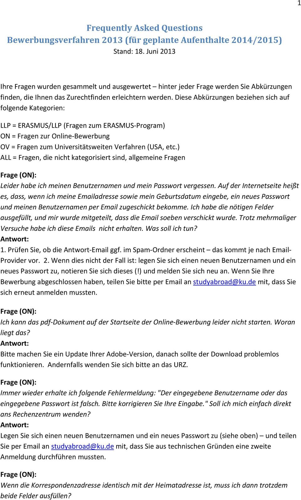 Diese Abkürzungen beziehen sich auf folgende Kategorien: LLP = ERASMUS/LLP (Fragen zum ERASMUS Program) ON = Fragen zur Online Bewerbung OV = Fragen zum Universitätsweiten Verfahren (USA, etc.