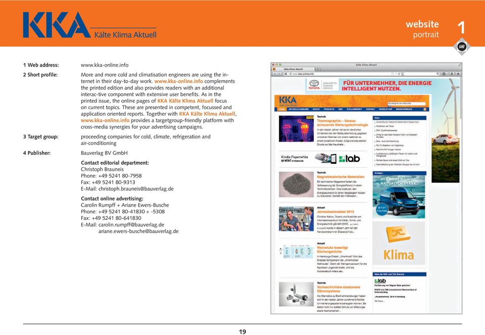 Together with KKA Kälte Klima Aktuell, www.kka-online.info provides a targetgroup-friendly platform with cross-media synergies for your advertising campaigns.