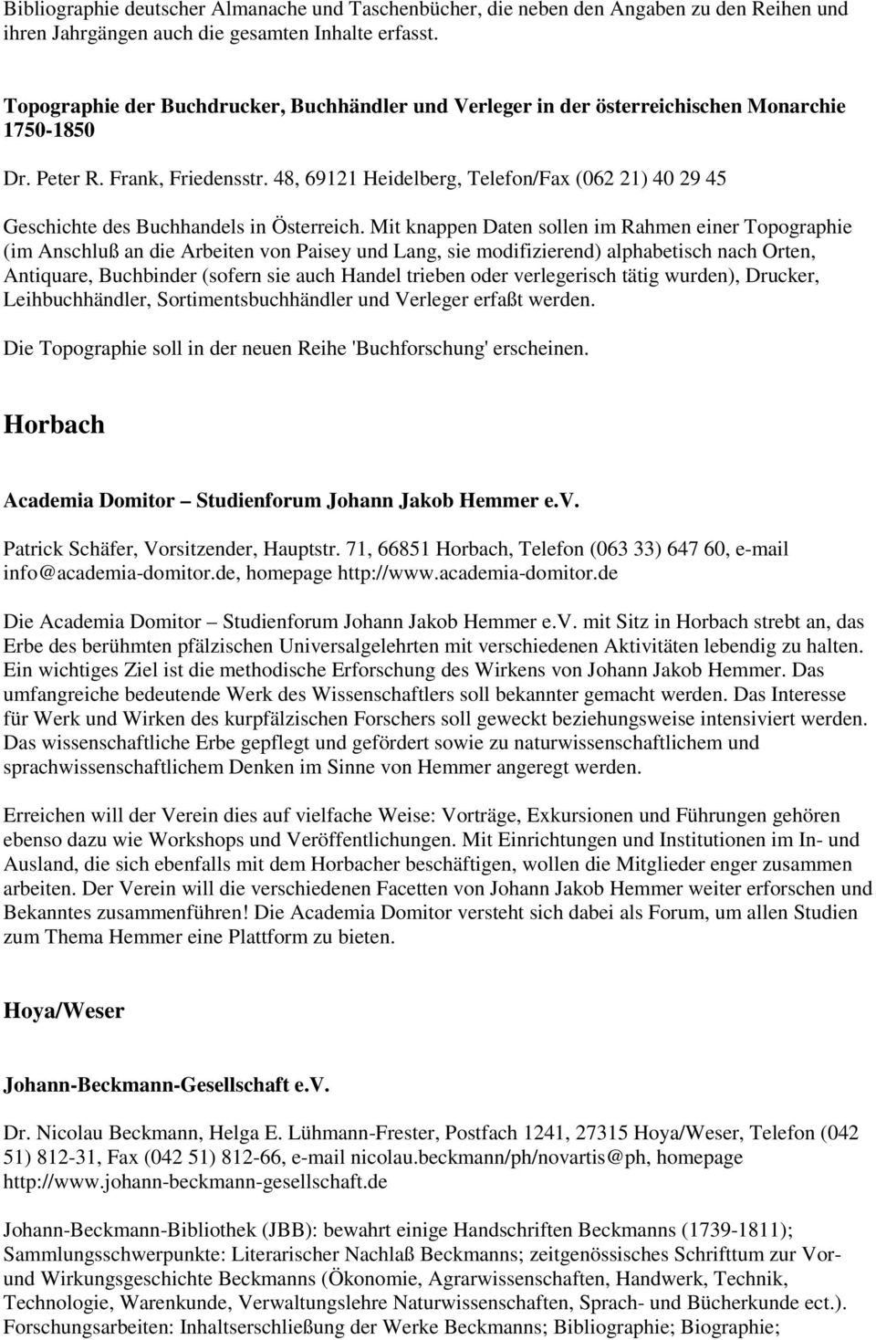 48, 69121 Heidelberg, Telefon/Fax (062 21) 40 29 45 Geschichte des Buchhandels in Österreich.