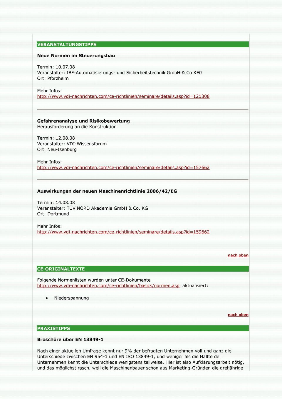 vdi-nachrichten.com/ce-richtlinien/seminare/details.asp?id=157662 Auswirkungen der neuen Maschinenrichtlinie 2006/42/EG Termin: 14.08.08 Veranstalter: TÜV NORD Akademie GmbH & Co.