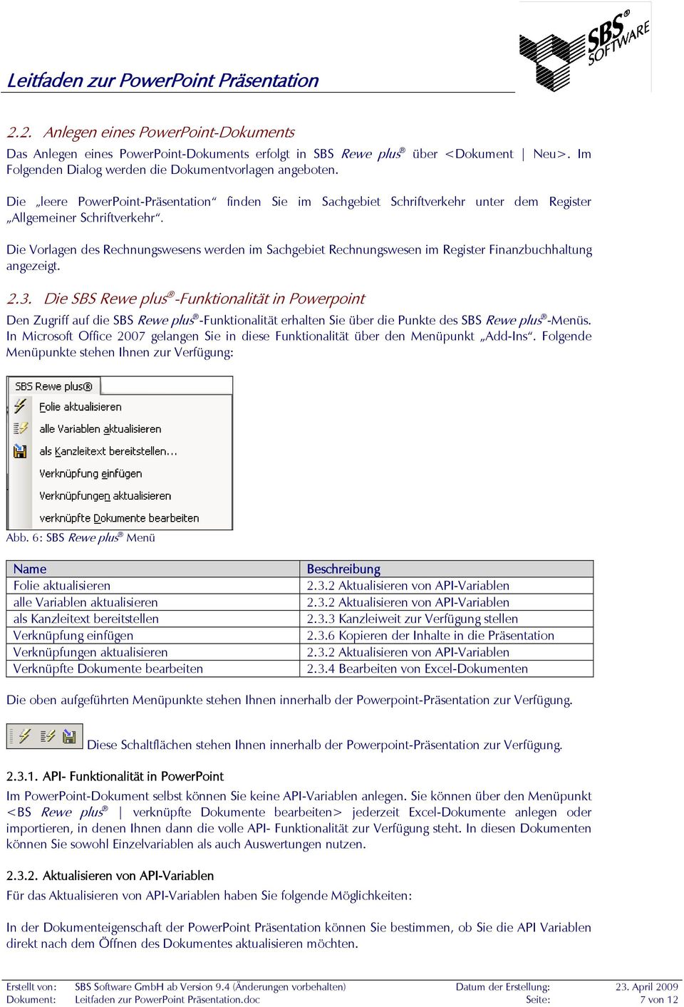 Die Vorlagen des Rechnungswesens werden im Sachgebiet Rechnungswesen im Register Finanzbuchhaltung angezeigt. 2.3.