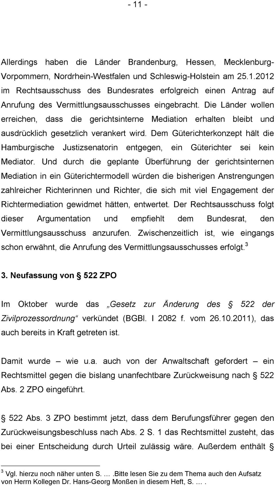 Dem Güterichterkonzept hält die Hamburgische Justizsenatorin entgegen, ein Güterichter sei kein Mediator.