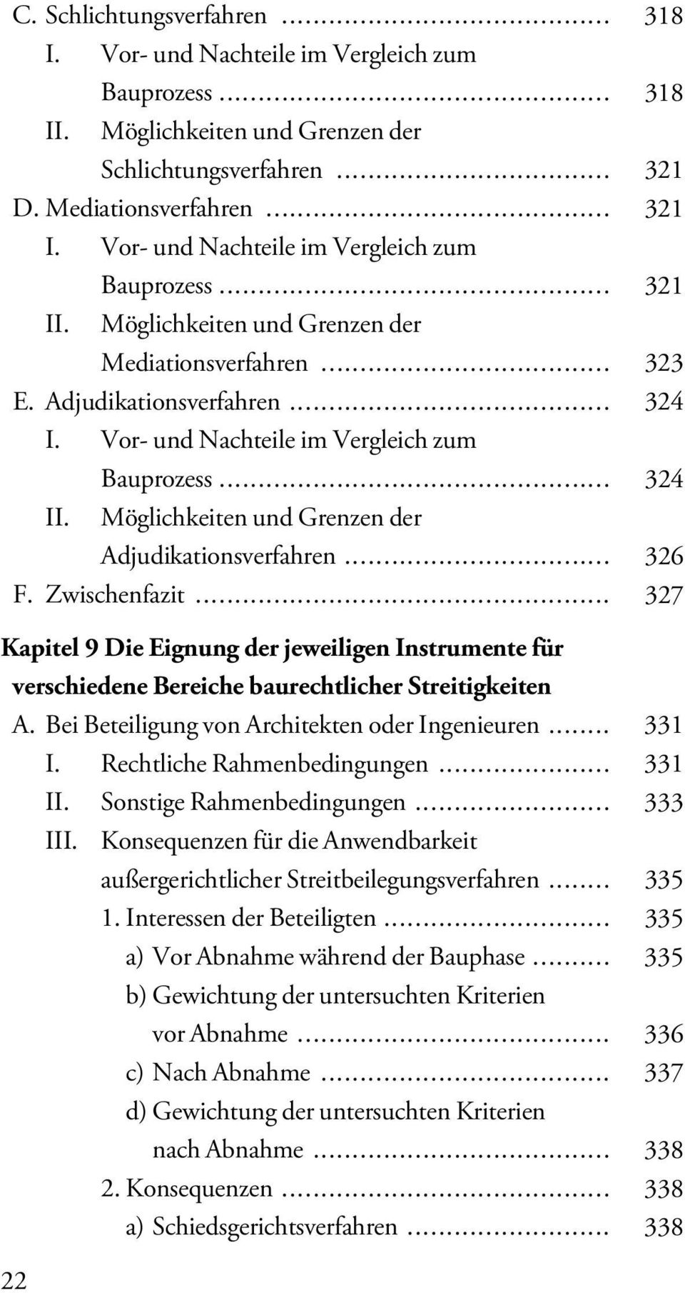 Bauprozess... 324 Möglichkeiten und Grenzen der Adjudikationsverfahren... 326 F. Zwischenfazit.