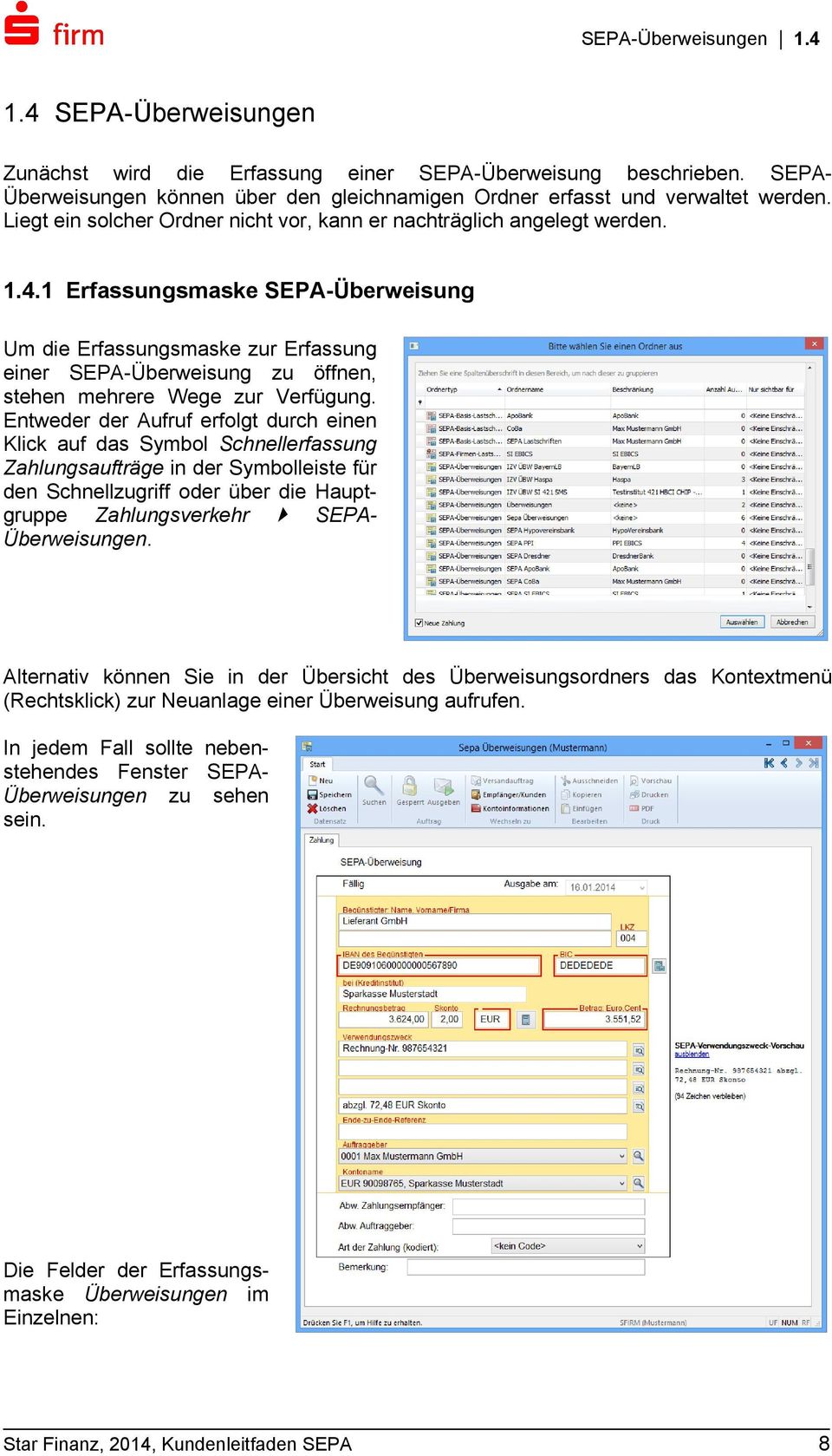 1 Erfassungsmaske SEPA-Überweisung Um die Erfassungsmaske zur Erfassung einer SEPA-Überweisung zu öffnen, stehen mehrere Wege zur Verfügung.