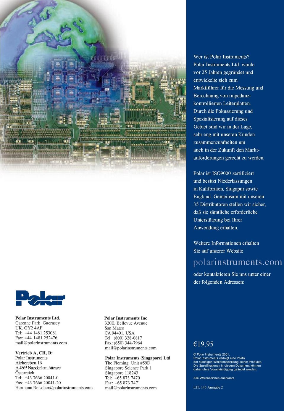 Polar ist ISO9000 zertifiziert und besitzt Niederlassungen in Kalifornien, Singapur sowie England.