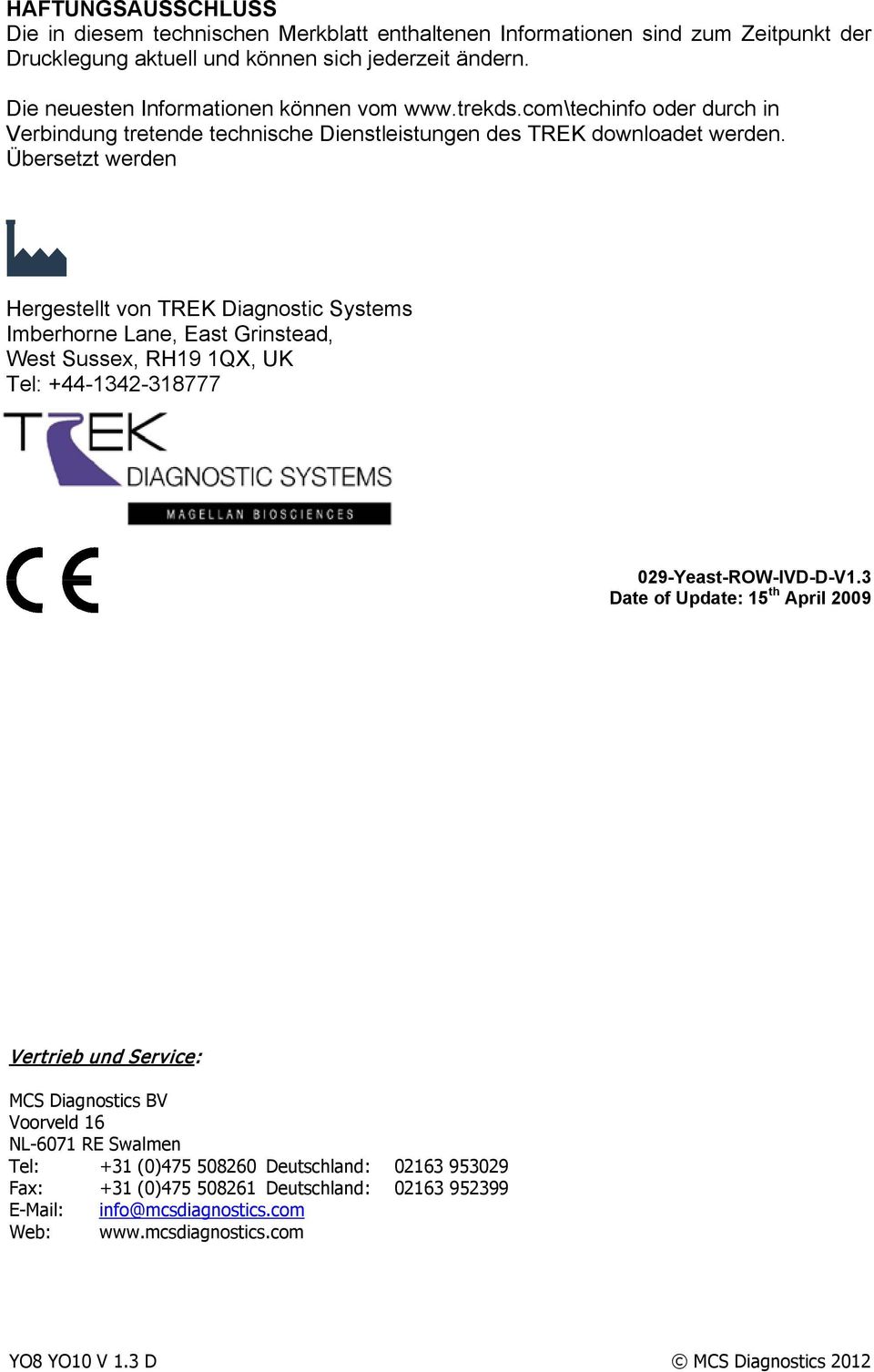 Übersetzt werden Hergestellt von TREK Diagnostic Systems Imberhorne Lane, East Grinstead, West Sussex, RH19 1QX, UK Tel: +44-1342-318777 029-Yeast-ROW-IVD-D-V1.