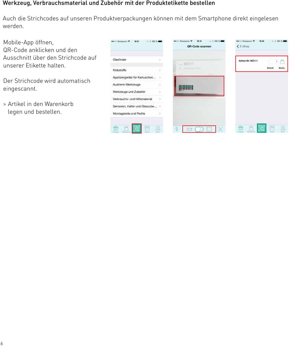 Mobile-App öffnen, QR-Code anklicken und den Ausschnitt über den Strichcode auf unserer
