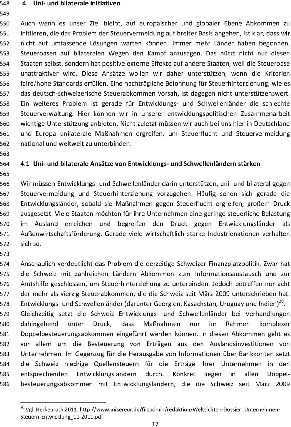 warten können. Immer mehr Länder haben begonnen, Steueroasen auf bilateralen Wegen den Kampf anzusagen.