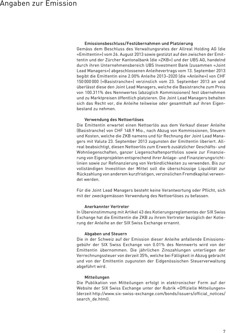 Managers») abgeschlossenen Anleihevertrags vom 13. September 2013 begibt die Emittentin eine 2.00% Anleihe 2013 2020 (die «Anleihe») von CHF 150 000 000 («Basistranche») verzinslich vom 23.
