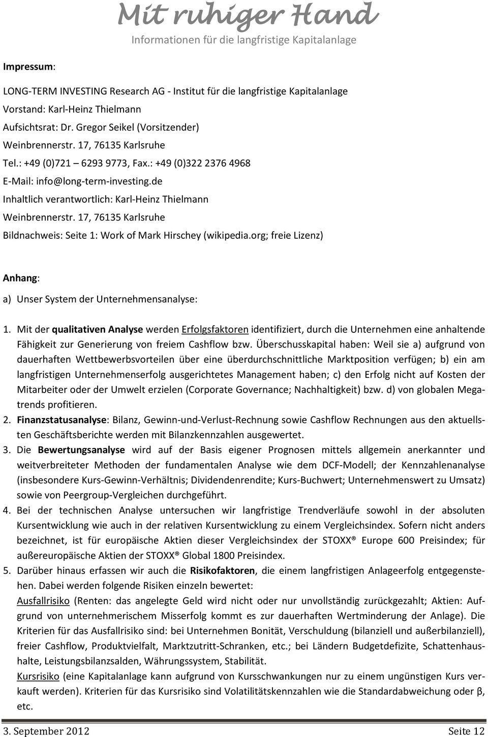 17, 76135 Karlsruhe Bildnachweis: Seite 1: Work of Mark Hirschey (wikipedia.org; freie Lizenz) Anhang: a) Unser System der Unternehmensanalyse: 1.