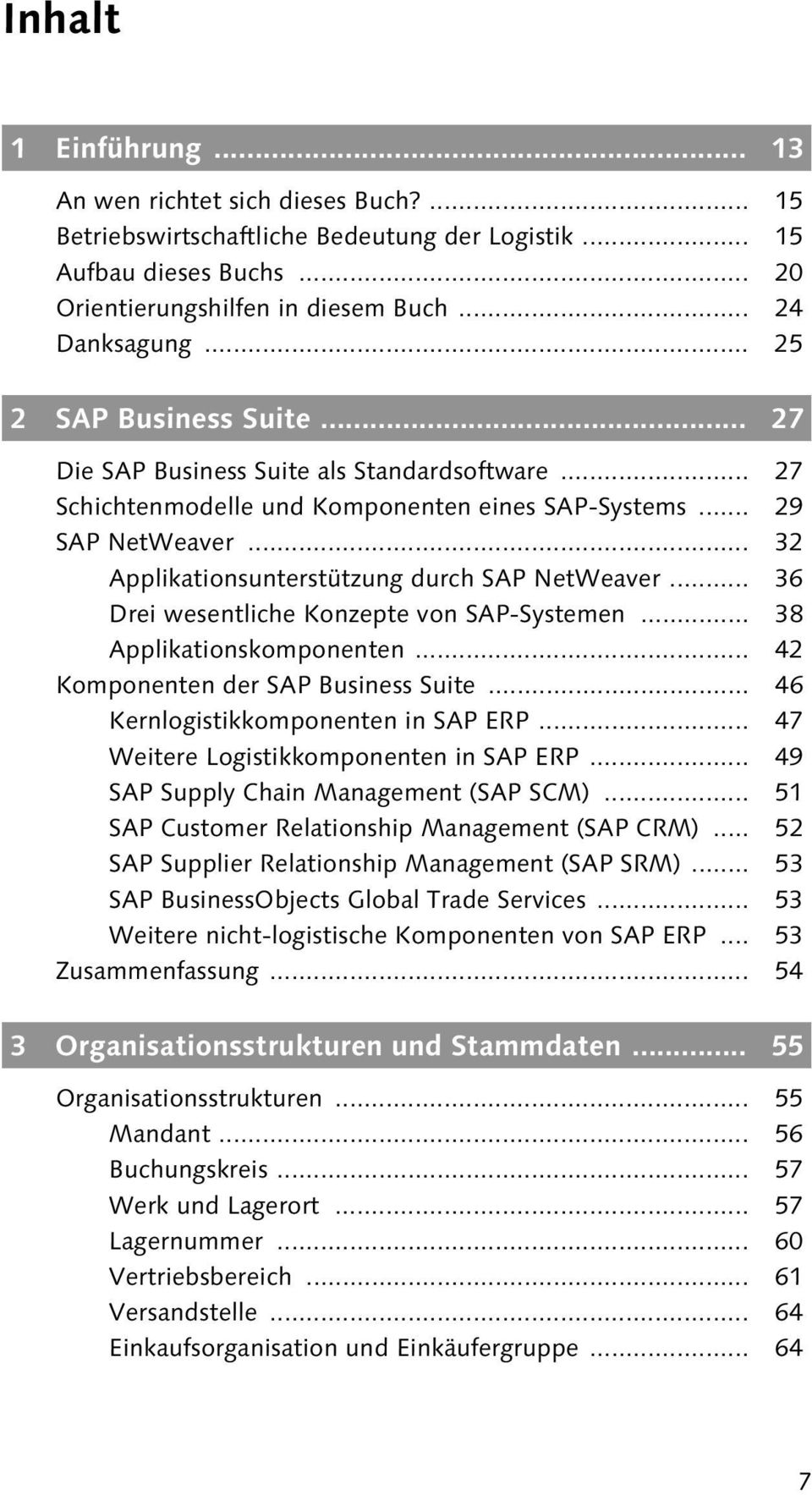 .. 32 Applikationsunterstützung durch SAP NetWeaver... 36 Drei wesentliche Konzepte von SAP-Systemen... 38 Applikationskomponenten... 42 Komponenten der SAP Business Suite.