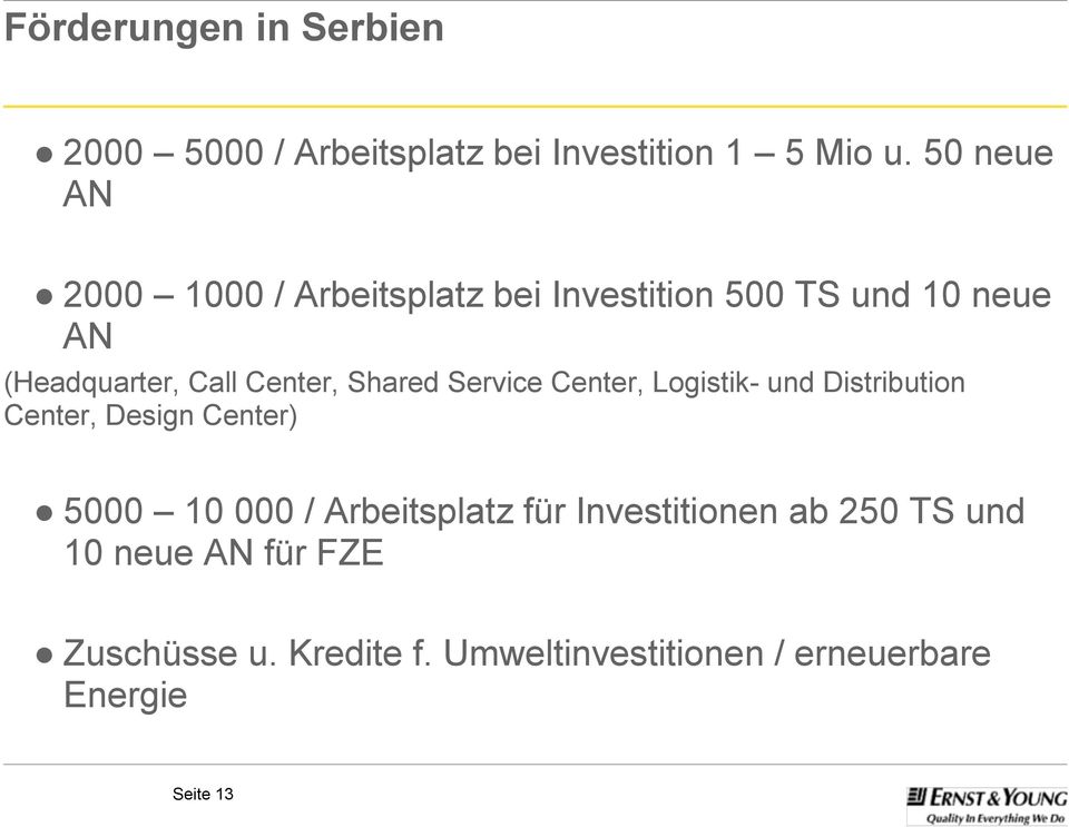 Shared Service Center, Logistik- und Distribution Center, Design Center) 5000 10 000 / Arbeitsplatz