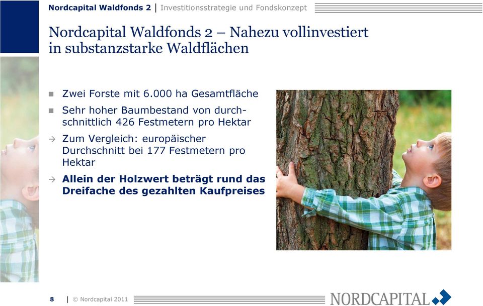 000 ha Gesamtfläche Sehr hoher Baumbestand von durchschnittlich426 Festmetern pro Hektar Zum