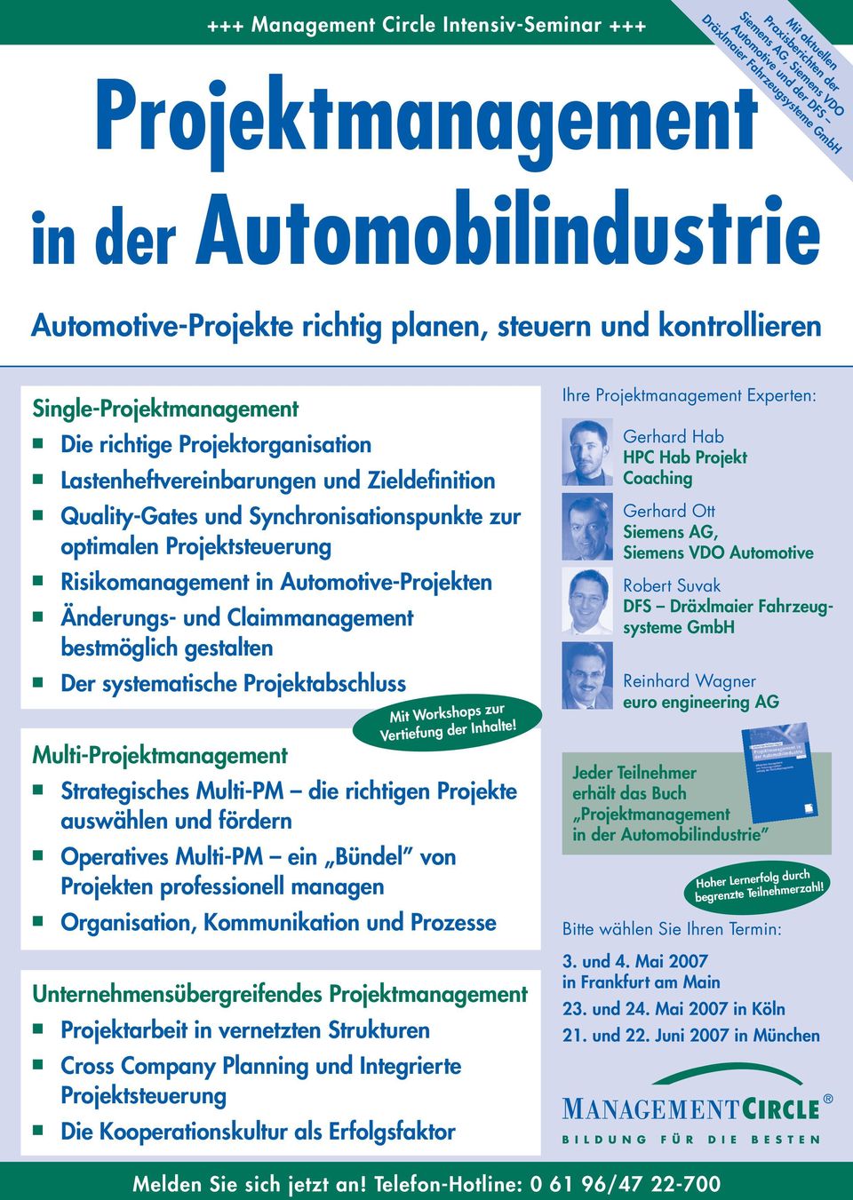 Synchronisationspunkte zur optimalen Projektsteuerung Risikomanagement in Automotive-Projekten Änderungs- und Claimmanagement bestmöglich gestalten Der systematische Projektabschluss