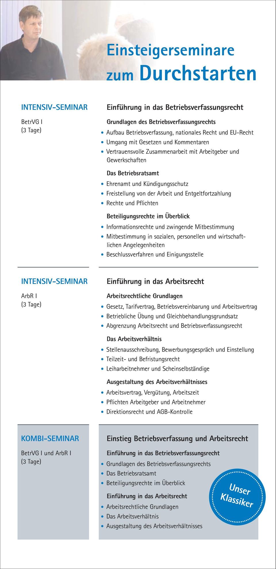 Entgeltfortzahlung Rechte und Pflichten Beteiligungsrechte im Überblick Informationsrechte und zwingende Mitbestimmung Mitbestimmung in sozialen, personellen und wirtschaftlichen Angelegenheiten