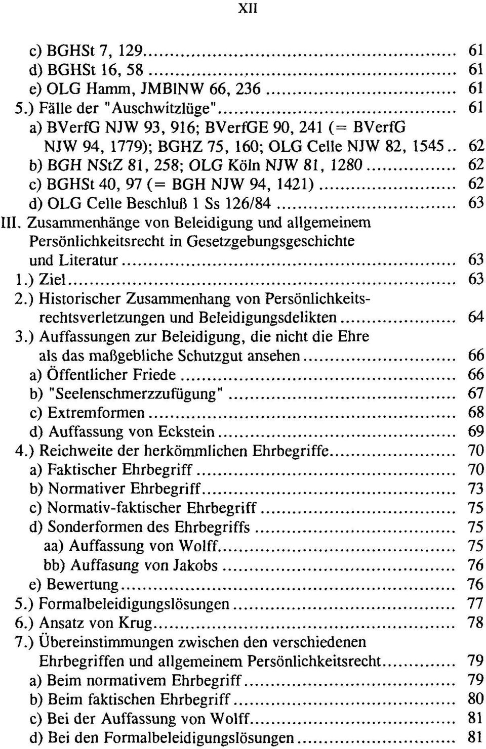 . 62 b) BGH NStZ 81, 258; OLG Köln NJW 81, 1280 62 c) BGHSt 40, 97 (= BGH NJW 94, 1421) 62 d) OLG Celle Beschluß 1 Ss 126/84 63 III.