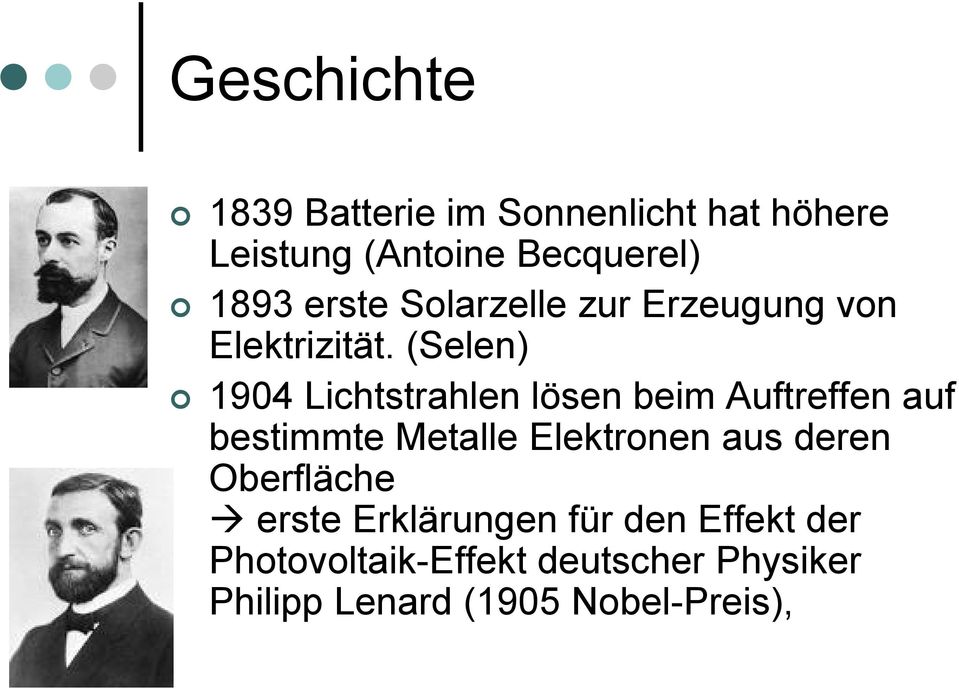 (Selen) 1904 Lichtstrahlen lösen beim Auftreffen auf bestimmte Metalle Elektronen aus