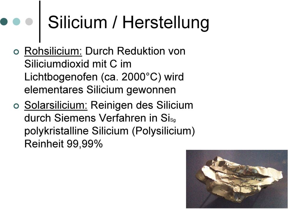 2000 C) wird elementares Silicium gewonnen Solarsilicium: Reinigen
