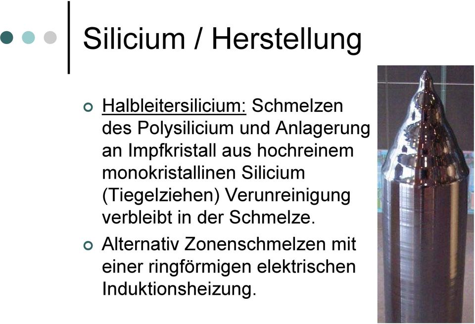 Silicium (Tiegelziehen) Verunreinigung verbleibt in der Schmelze.